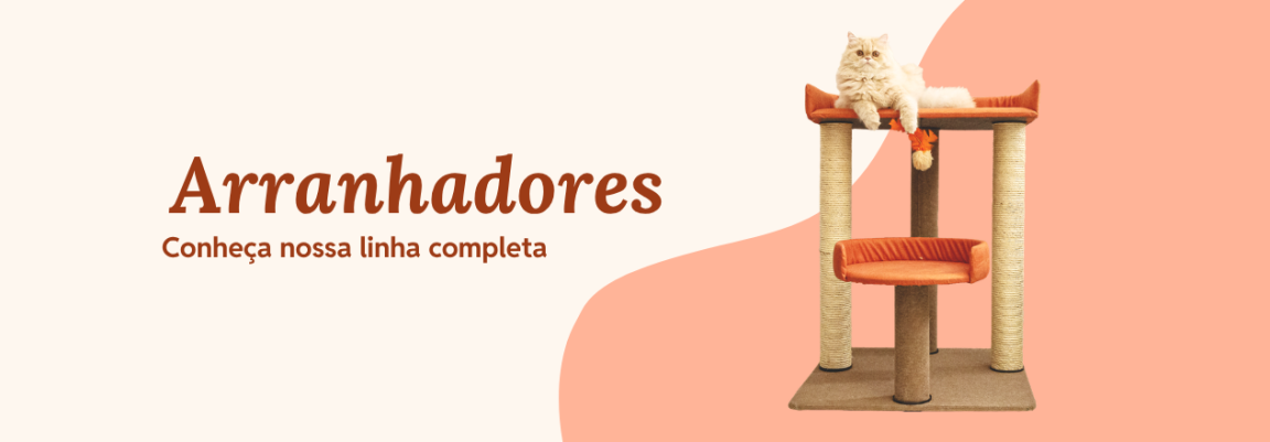 Arranhadores: conheça a linha completa